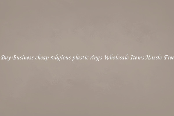Buy Business cheap religious plastic rings Wholesale Items Hassle-Free