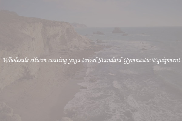 Wholesale silicon coating yoga towel Standard Gymnastic Equipment