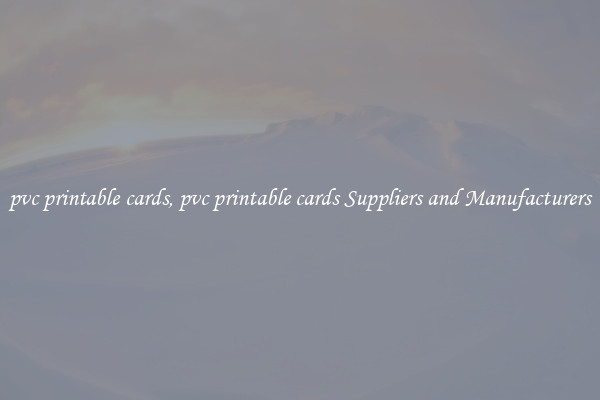 pvc printable cards, pvc printable cards Suppliers and Manufacturers