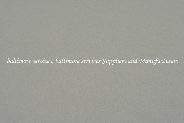 baltimore services, baltimore services Suppliers and Manufacturers