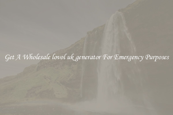 Get A Wholesale lovol uk generator For Emergency Purposes