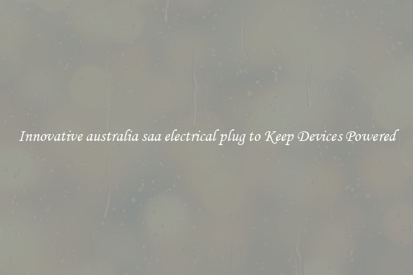 Innovative australia saa electrical plug to Keep Devices Powered