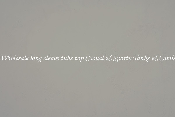 Wholesale long sleeve tube top Casual & Sporty Tanks & Camis