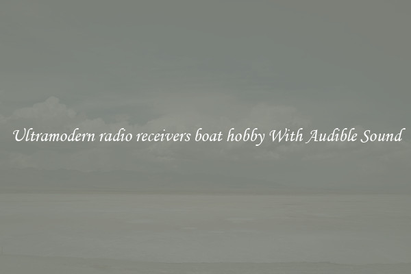 Ultramodern radio receivers boat hobby With Audible Sound