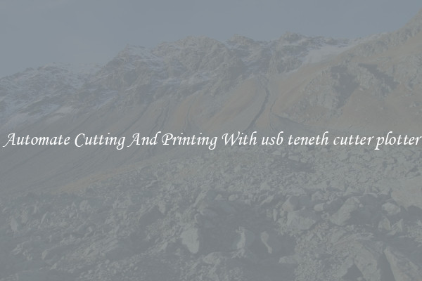 Automate Cutting And Printing With usb teneth cutter plotter