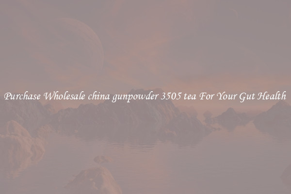 Purchase Wholesale china gunpowder 3505 tea For Your Gut Health 