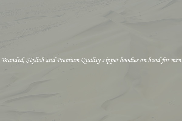Branded, Stylish and Premium Quality zipper hoodies on hood for men