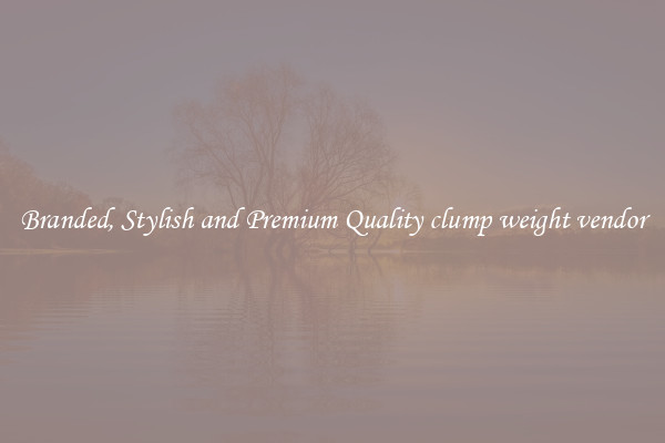 Branded, Stylish and Premium Quality clump weight vendor