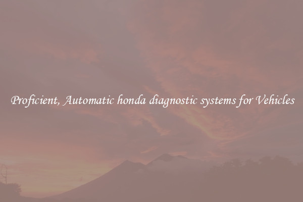 Proficient, Automatic honda diagnostic systems for Vehicles
