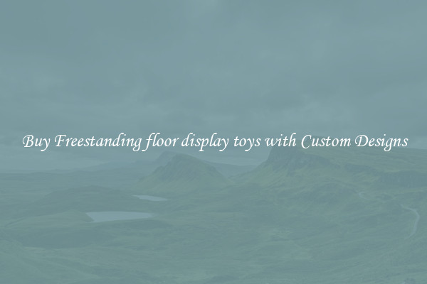 Buy Freestanding floor display toys with Custom Designs