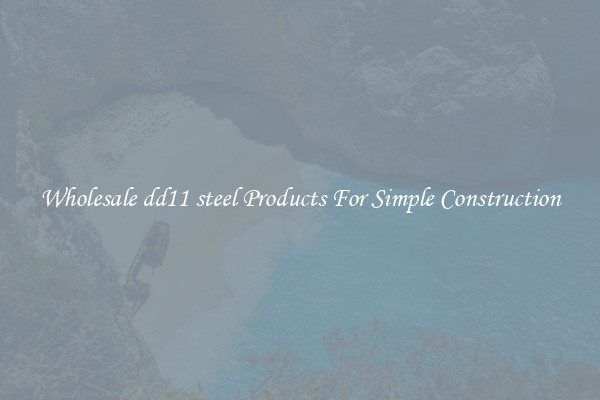Wholesale dd11 steel Products For Simple Construction