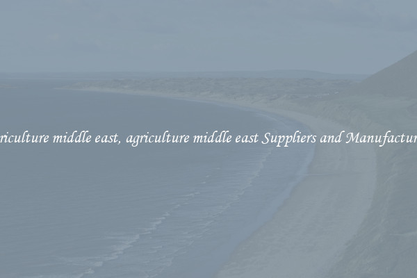 agriculture middle east, agriculture middle east Suppliers and Manufacturers