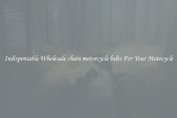 Indispensable Wholesale chain motorcycle belts For Your Motocycle