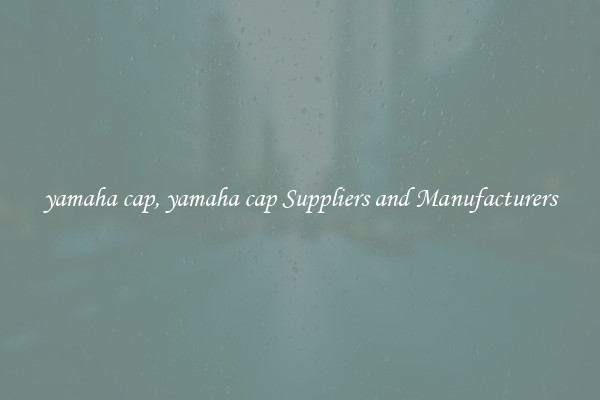 yamaha cap, yamaha cap Suppliers and Manufacturers
