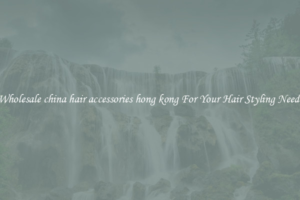 Wholesale china hair accessories hong kong For Your Hair Styling Needs