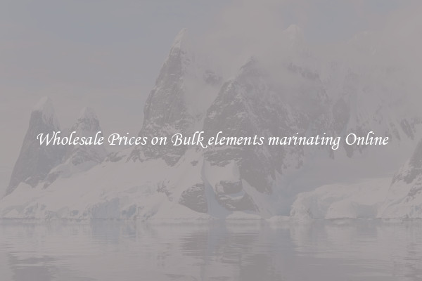 Wholesale Prices on Bulk elements marinating Online