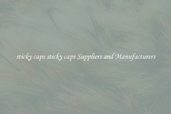 sticky caps sticky caps Suppliers and Manufacturers