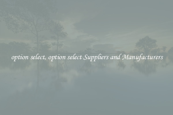 option select, option select Suppliers and Manufacturers