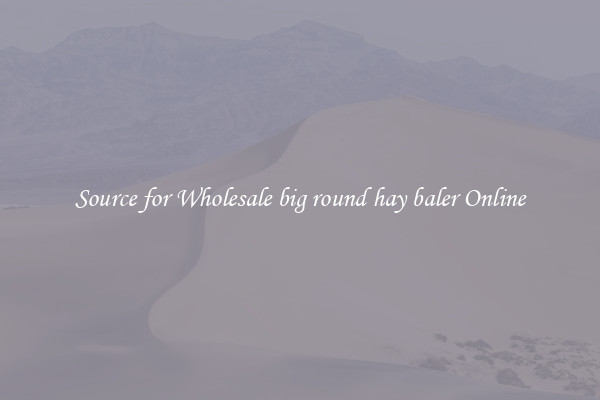Source for Wholesale big round hay baler Online