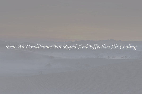 Emc Air Conditioner For Rapid And Effective Air Cooling