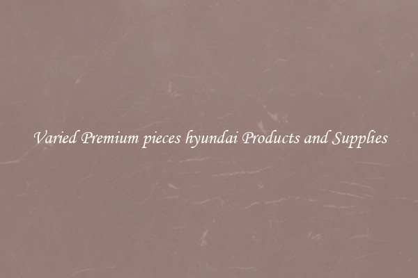 Varied Premium pieces hyundai Products and Supplies