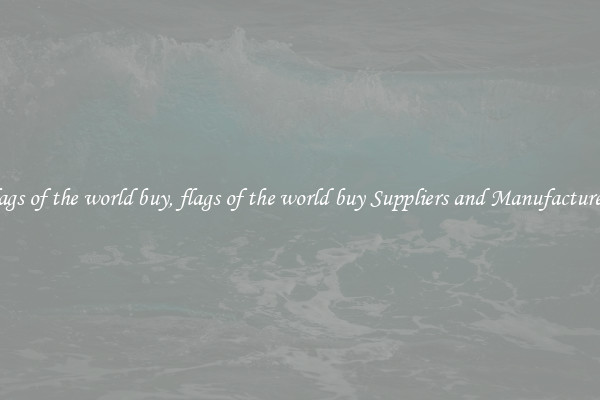 flags of the world buy, flags of the world buy Suppliers and Manufacturers