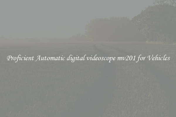 Proficient Automatic digital videoscope mv201 for Vehicles