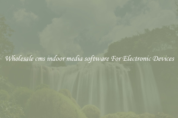 Wholesale cms indoor media software For Electronic Devices