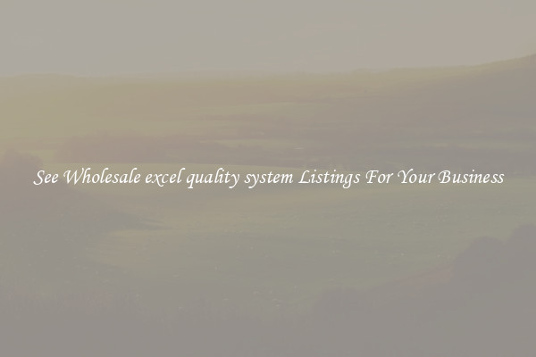 See Wholesale excel quality system Listings For Your Business