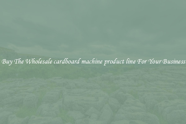  Buy The Wholesale cardboard machine product line For Your Business 