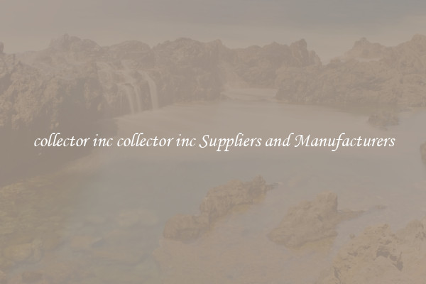 collector inc collector inc Suppliers and Manufacturers