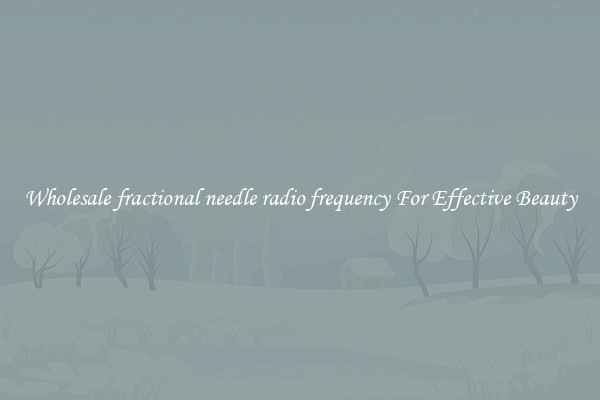 Wholesale fractional needle radio frequency For Effective Beauty