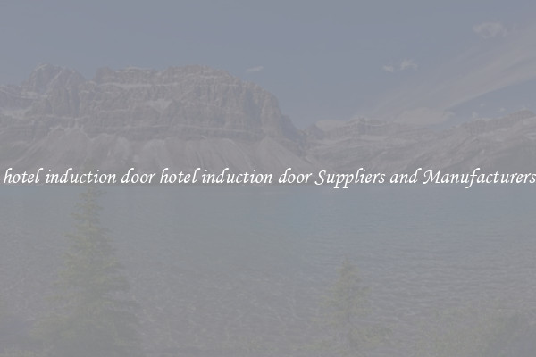 hotel induction door hotel induction door Suppliers and Manufacturers
