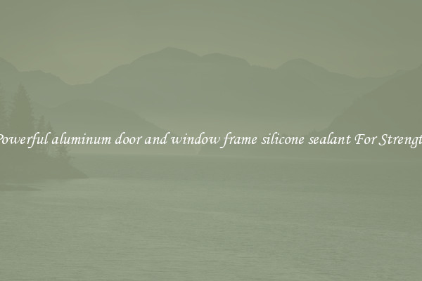 Powerful aluminum door and window frame silicone sealant For Strength