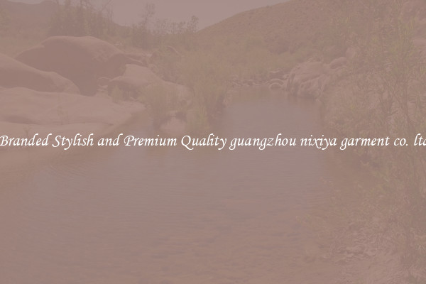 Branded Stylish and Premium Quality guangzhou nixiya garment co. ltd
