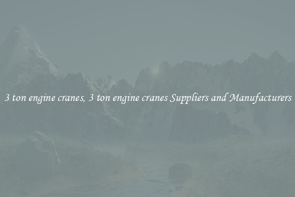 3 ton engine cranes, 3 ton engine cranes Suppliers and Manufacturers