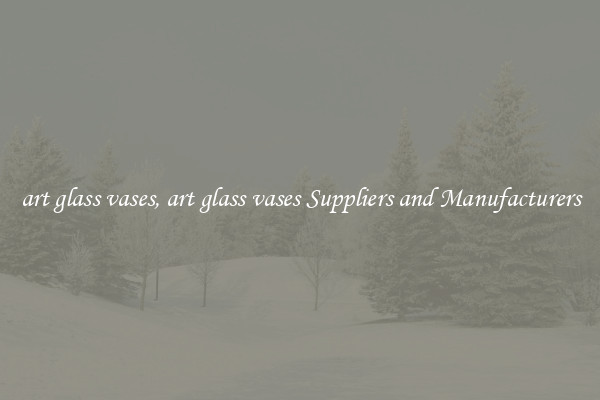 art glass vases, art glass vases Suppliers and Manufacturers
