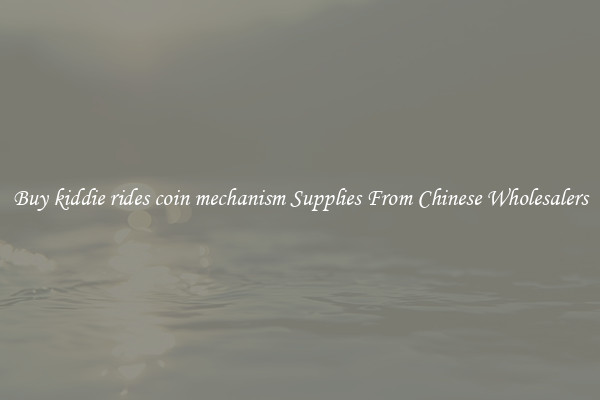 Buy kiddie rides coin mechanism Supplies From Chinese Wholesalers